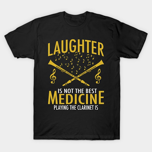 Laughter Is Not The Best Medicine Clarinet Is T-Shirt by funkyteesfunny